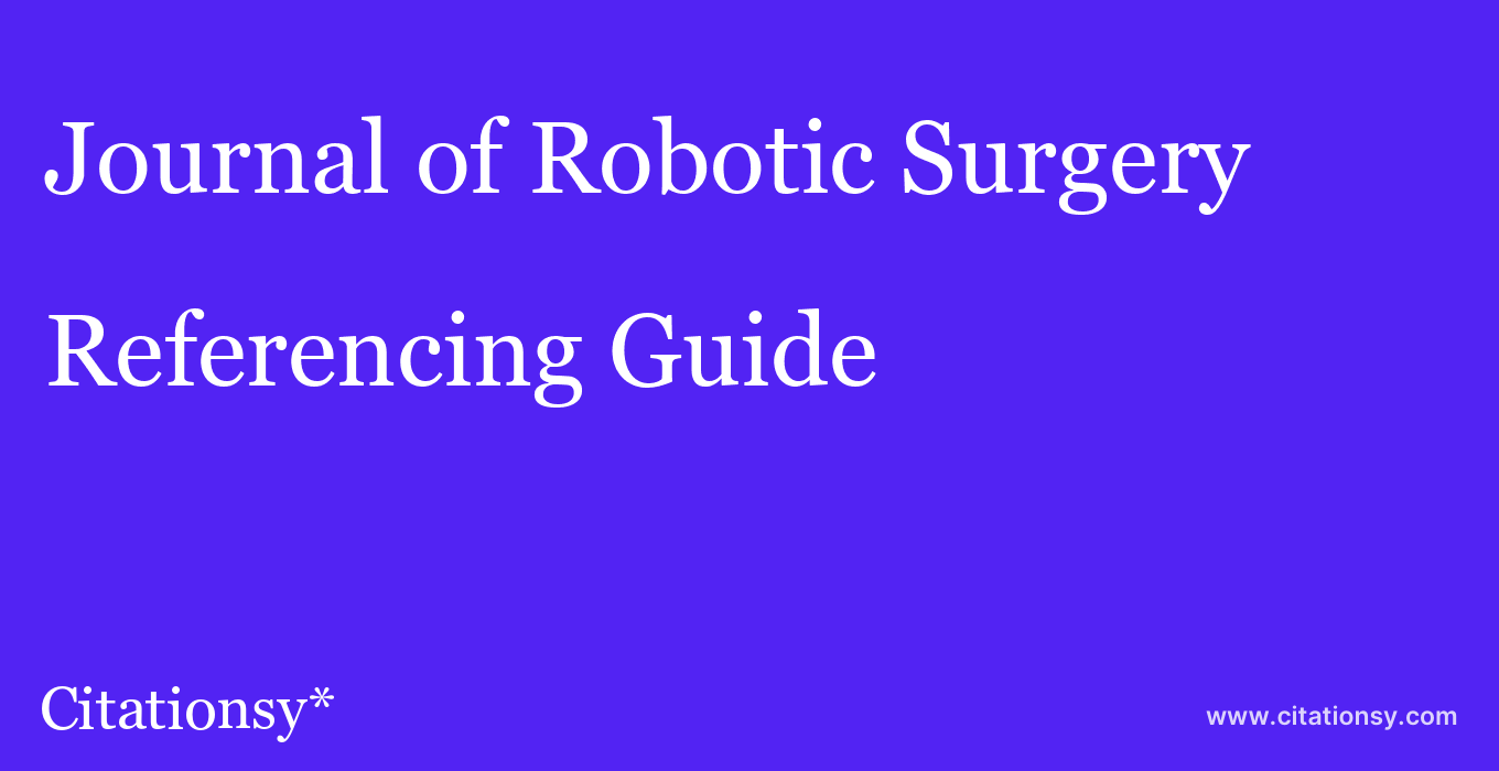 cite Journal of Robotic Surgery  — Referencing Guide